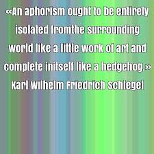 Karl Wilhelm Friedrich Schlegel famous quote about aphorism ... via Relatably.com
