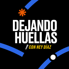 Dejando Huellas con Ney Díaz