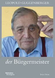 Peter Diem: Leopold Guggenberger - der Bürgermeister. Verlag Mohorjeva - Hermagoras Klagenfurt 2012. 240 S., ill., € 24,90 - Gugggenberger
