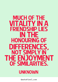 Unknown picture quotes - Much of the vitality in a friendship lies ... via Relatably.com