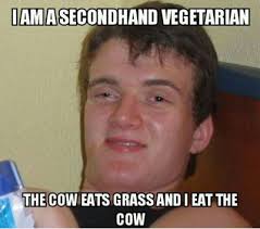 FunniestMemes.com - Funny Memes - [I&#39;m A Secondhand Vegetarian...] via Relatably.com