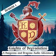 Knights of Degradation - A Dungeons and Dragons Podcast Adventure