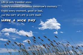 Good Day Quotes - Life is only traveled once; Today&#39;s moment ... via Relatably.com