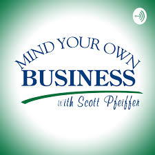 Mind Your Own Business - with Scott Pfeiffer