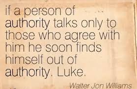 If A Person Of Authority Talks Only To Those Who Agree With Him He ... via Relatably.com