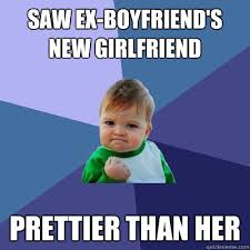 Saw ex-boyfriend&#39;s new girlfriend prettier than her - Success Kid ... via Relatably.com