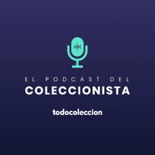 todocoleccion, el podcast del coleccionista
