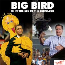 Big Bird is in the Eye of the Beholder | Fired Big Bird / Mitt ... via Relatably.com