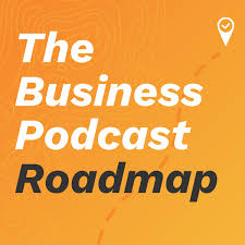 The Business Podcast Roadmap