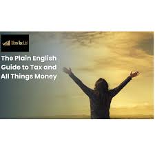 The Plain English Guide to Tax and All Things Money