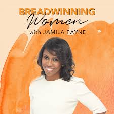 Breadwinning Women with Jamila Payne