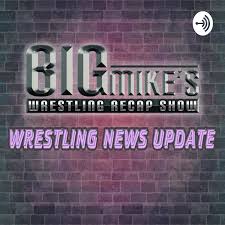 Big Mike's Wrestling News Update