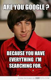 Are you Google? - Funny Howard Wolowitz meme joke: &quot;Are you Google ... via Relatably.com