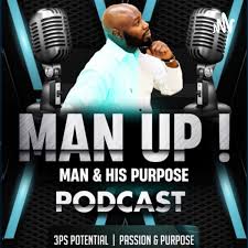 Man Up! Man & His Purpose
