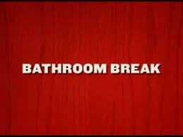 Bathroom break
