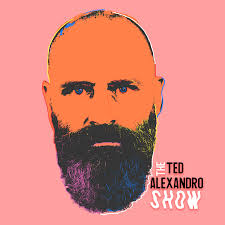 The Ted Alexandro Show with Ted Alexandro