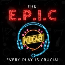 E.P.I.C. Podcast "Every Play Is Crucial"
