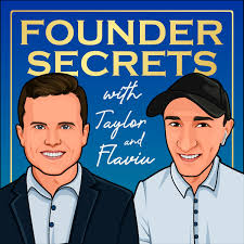 Founder Secrets with Taylor and Flaviu