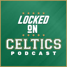Locked On Celtics - Daily Podcast On The Boston Celtics With Rainin' J's