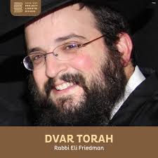 Dvar Torah, Rabbi Eli Friedman