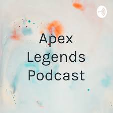 Apex Legends Podcast