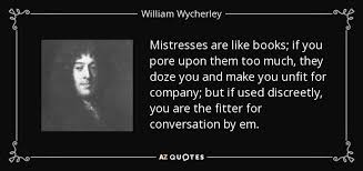 William Wycherley quote: Mistresses are like books; if you pore ... via Relatably.com