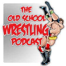 Old School Wrestling Podcast – Old School Wrestling Podcast