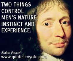 Blaise Pascal - &quot;Two things control men&#39;s nature, instinct an...&quot; via Relatably.com