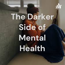 The Darker Side of Mental Health