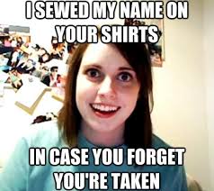 overly-attached-girlfriend-meme-sewed-name.jpg via Relatably.com
