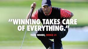 Tiger Woods: &#39;Winning Takes Care Of Everything&#39; (And Other Quotes ... via Relatably.com