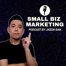 Small Biz Marketing Podcast by Jason Gan