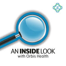 An Inside Look with Orbis Health Podcast