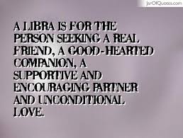 A Libra is for the person seeking a real friend, a good-hearted ... via Relatably.com