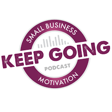 Keep Going: Small Business Motivation