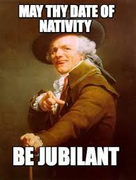 Meme Maker - may thy date of nativity be jubilant Meme Maker! via Relatably.com