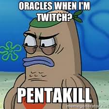 Oracles when i&#39;m twitch? pentakill - Tough Guy Spongebob | Meme ... via Relatably.com