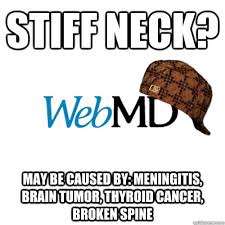 Stiff neck? May be caused by: Meningitis, brain tumor, thyroid ... via Relatably.com
