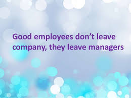 Good employees don&#39;t leave company, they leave managers via Relatably.com