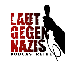 Laut gegen Nazis - der Podcast