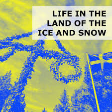 Life in the Land of the Ice and Snow