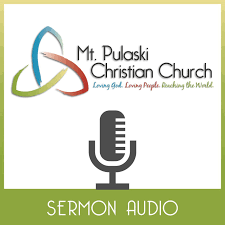 Mt Pulaski Christian Church Sermon Audio
