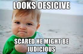 looks desicive scared he might be judicious - fist pump baby ... via Relatably.com