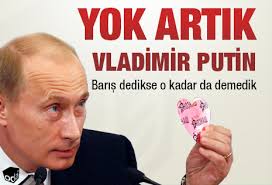 Yok artık Vladimir Putin. 05.03.2014 21:47. Karakter boyutu : - yok-artik-vladimir-putin-0503141200_m