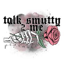 Talk Smutty 2 Me