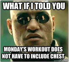 A Monday workout without chest? | Gym Memes | Pinterest | Monday ... via Relatably.com