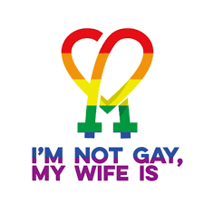 I’m Not Gay My Wife Is