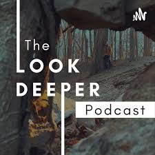 The Look Deeper Podcast