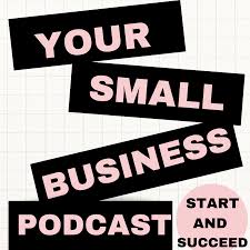 Your Small Business Podcast