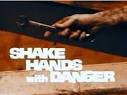 Shake Hands with Danger